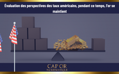 Perspectives des taux américains, l’or se maintient